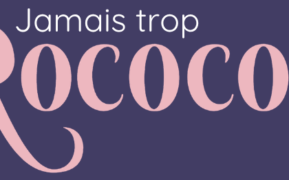 Jamais trop rococo !