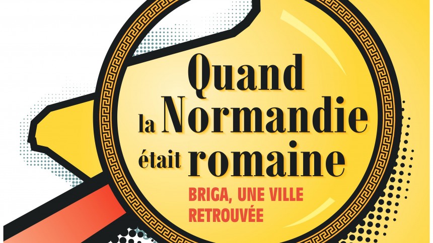 Exposition Virtuelle "Quand la Normandie était romaine Briga, une ville retrouvée"